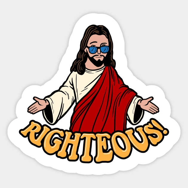 Righteous Sticker by Baddest Shirt Co.